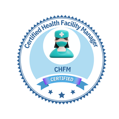 Certified Health Facility Manager (CHFM)™